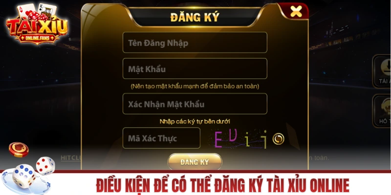 Điều kiện để có thể đăng ký tài xỉu online