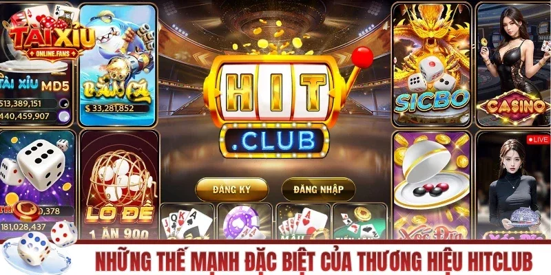 Những thế mạnh đặc biệt của thương hiệu HITCLUB