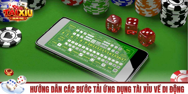 Hướng dẫn từ công đoạn tải ứng dụng tài xỉu về di động