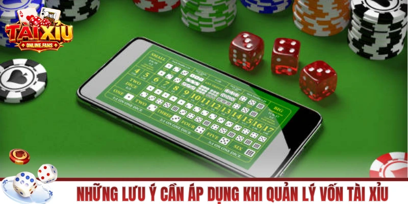 Những lưu ý cần áp dụng khi quản lý vốn tài xỉu