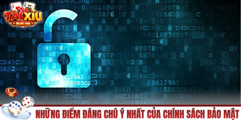 Những điểm đáng chú ý nhất của chính sách bảo mật