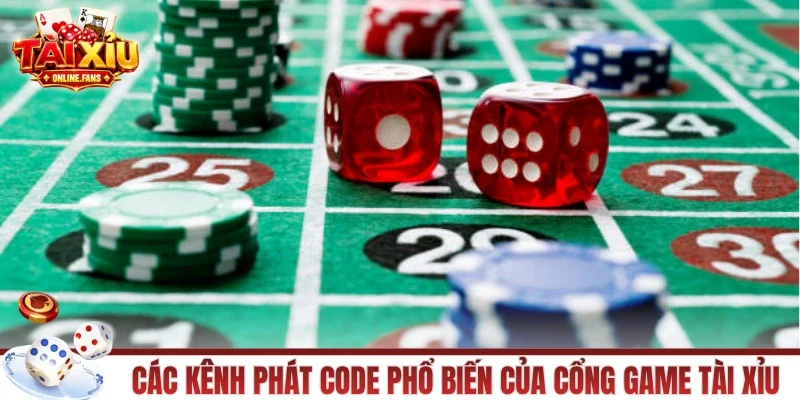 Các kênh phát code phổ biến của cổng game tài xỉu