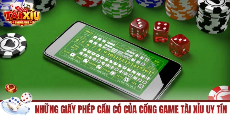 Những giấy phép cần có của cổng game tài xỉu uy tín