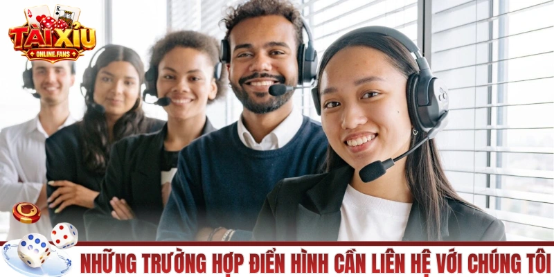 Những trường hợp điển hình cần liên hệ với chúng tôi
