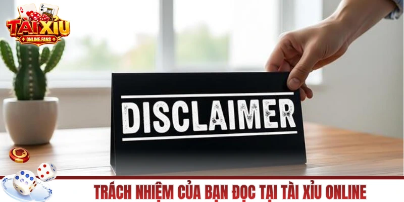 Trách nhiệm của bạn đọc tại Tài Xỉu Online