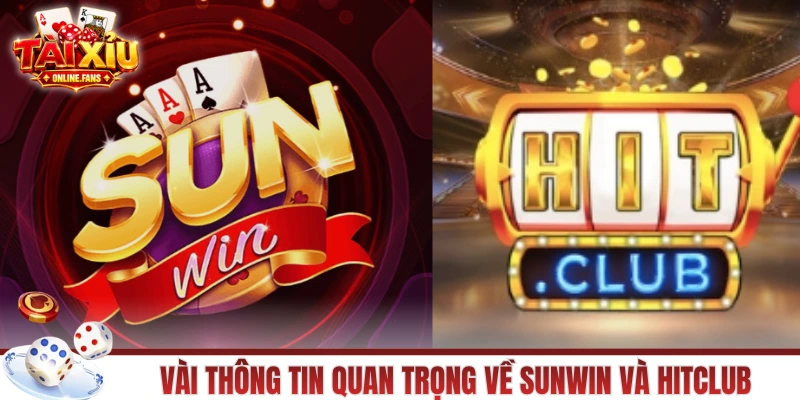 Vài thông tin quan trọng về SUNWIN và HITCLUB