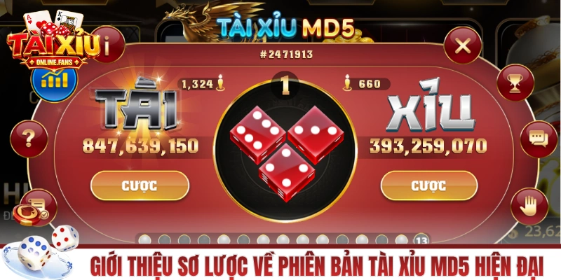 Giới thiệu sơ lược về phiên bản Tài Xỉu MD5 hiện đại