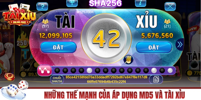 Những thế mạnh của áp dụng MD5 và Tài Xỉu