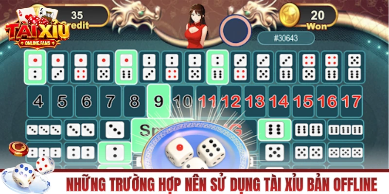 Những trường hợp nên sử dụng tài xỉu ngoại tuyến