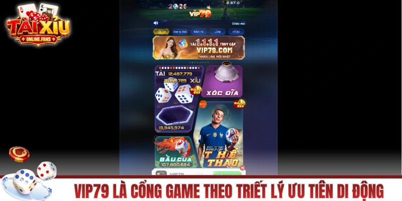 VIP79 là cổng game theo triết lý ưu tiên di động