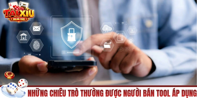 Những chiêu trò thường được người bán tool áp dụng