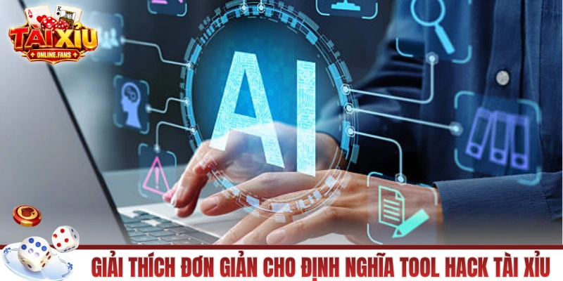 Giải thích đơn giản cho định nghĩa tool hack tài xỉu
